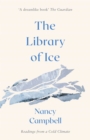 The Library of Ice : Readings from a Cold Climate - Book