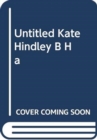 UNTITLED KATE HINDLEY B HA - Book