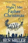 The Night I Met Father Christmas : THE Christmas classic from bestselling author Ben Miller - eBook