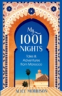 My 1001 Nights : Tales and Adventures from Morocco - Book