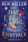 The Day I Fell Into a Fairytale : The Bestselling Classic Adventure from Ben Miller - Book