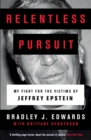 Relentless Pursuit : Our Battle with Jeffrey Epstein - Book