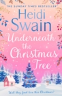 Underneath the Christmas Tree : 'A seasonal romance as warm and welcome as a mug of mulled wine' Woman & Home - eBook