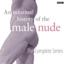 An Informal History Of The Male Nude (Complete) : Complete - eAudiobook