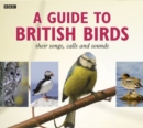 A Guide to British Birds : Their Songs, Calls and Sounds - Book