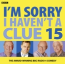 I'm Sorry I Haven't a Clue : Volume 15 - Book