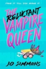 The Reluctant Vampire Queen : a laugh-out-loud teen read - Book