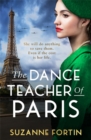 The Dance Teacher of Paris : An absolutely heart-breaking and emotional WW2 historical romance - Book