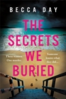 The Secrets We Buried : A BRAND NEW absolutely gripping psychological thriller with a jaw-dropping twist - Book