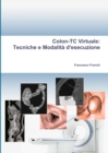 Colon-TC Virtuale: Tecniche E Modalita D'esecuzione - Book