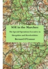 SOE in the Marches : The Special Operations Executive in Shropshire and Herefordshire - Book