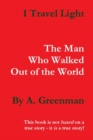 I Travel Light: The Man Who Walked Out of the World - Book