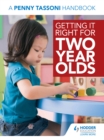 Getting It Right for Two Year Olds: A Penny Tassoni Handbook - eBook