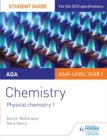 AQA AS/A Level Year 1 Chemistry Student Guide: Physical chemistry 1 - Book