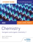 AQA AS/A Level Year 1 Chemistry Student Guide: Inorganic and organic chemistry 1 - Book