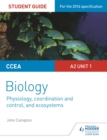 CCEA A2 Unit 1 Biology Student Guide: Physiology, Co-ordination and Control, and Ecosystems - Book