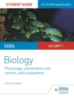 CCEA A2 Unit 1 Biology Student Guide: Physiology, Co-ordination and Control, and Ecosystems - eBook