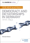 My Revision Notes: OCR AS/A-level History: Democracy and Dictatorships in Germany 1919-63 - Book