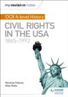 My Revision Notes: OCR A-level History: Civil Rights in the USA 1865-1992 - Book