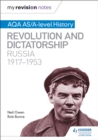 My Revision Notes: AQA AS/A-level History: Revolution and dictatorship: Russia, 1917–1953 - Book