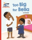 Reading Planet - Too Big for Bella - Red A: Galaxy - Book