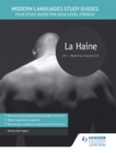 Modern Languages Study Guides: La haine : Film Study Guide for AS/A-level French - Book