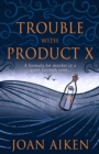 Trouble With Product X : Sinister events disrupt a quiet Cornish village - eBook