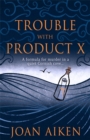 Trouble With Product X : Sinister events disrupt a quiet Cornish village - Book