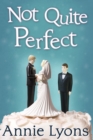 Not Quite Perfect - eBook