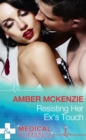 Resisting Her Ex's Touch - eBook