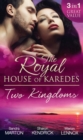 The Royal House Of Karedes: Two Kingdoms (Books 1-3) : Billionaire Prince, Pregnant Mistress / the Sheikh's Virgin Stable-Girl / the Prince's Captive Wife - eBook