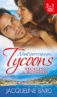 Mediterranean Tycoons: Reckless & Ruthless : Husband on Trust / the Greek Tycoon's Revenge / Return of the Moralis Wife - eBook