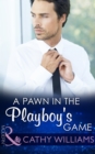 A Pawn In The Playboy's Game - eBook