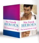Six Greek Heroes : The Greek Tycoon's Convenient Mistress / the Greek's Innocent Virgin / the Greek's Forbidden Bride / the Greek's Bought Wife / the Greek's Bridal Bargain / the Antonides Marriage De - eBook