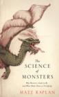 The Science of Monsters : Why Monsters Came to Be and What Made Them so Terrifying - eBook