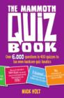 The Mammoth Quiz Book : Over 6,000 questions in 400 quizzes to tax even hardcore quiz fanatics - eBook