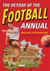 The Heyday Of The Football Annual : Post-war to Premiership - Book