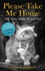 Please Take Me Home : The Story of the Rescue Cat - Book