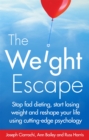The Weight Escape : Stop fad dieting, start losing weight and reshape your life using cutting-edge psychology - Book