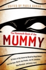 The Mammoth Book Of the Mummy : 19 tales of the immortal dead by Kage Baker, Gail Carriger, Karen Joy Fowler, Joe R. Lansdale, Kim Newman and many more - eBook