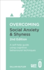 Overcoming Social Anxiety and Shyness, 2nd Edition : A self-help guide using cognitive behavioural techniques - eBook