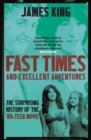 Fast Times and Excellent Adventures : The Surprising History of the '80s Teen Movie - eBook