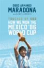 Touched By God : How We Won the Mexico '86 World Cup - Book