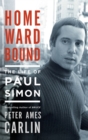 Homeward Bound : The Life of Paul Simon - Book