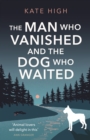 The Man Who Vanished and the Dog Who Waited : A heartwarming mystery - eBook