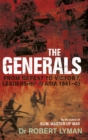 The Generals : From Defeat to Victory, Leadership in Asia 1941-1945 - Book