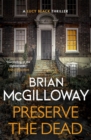 Preserve The Dead : a tense, gripping crime novel - Book