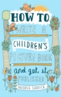 How to Write a Children's Picture Book and Get it Published, 2nd Edition - Book