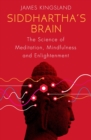 Siddhartha's Brain : The Science of Meditation, Mindfulness and Enlightenment - eBook