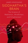 Siddhartha's Brain : The Science of Meditation, Mindfulness and Enlightenment - Book